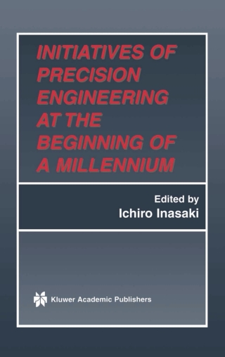 Cover image: Initiatives of Precision Engineering at the Beginning of a Millennium 1st edition 9780792374145