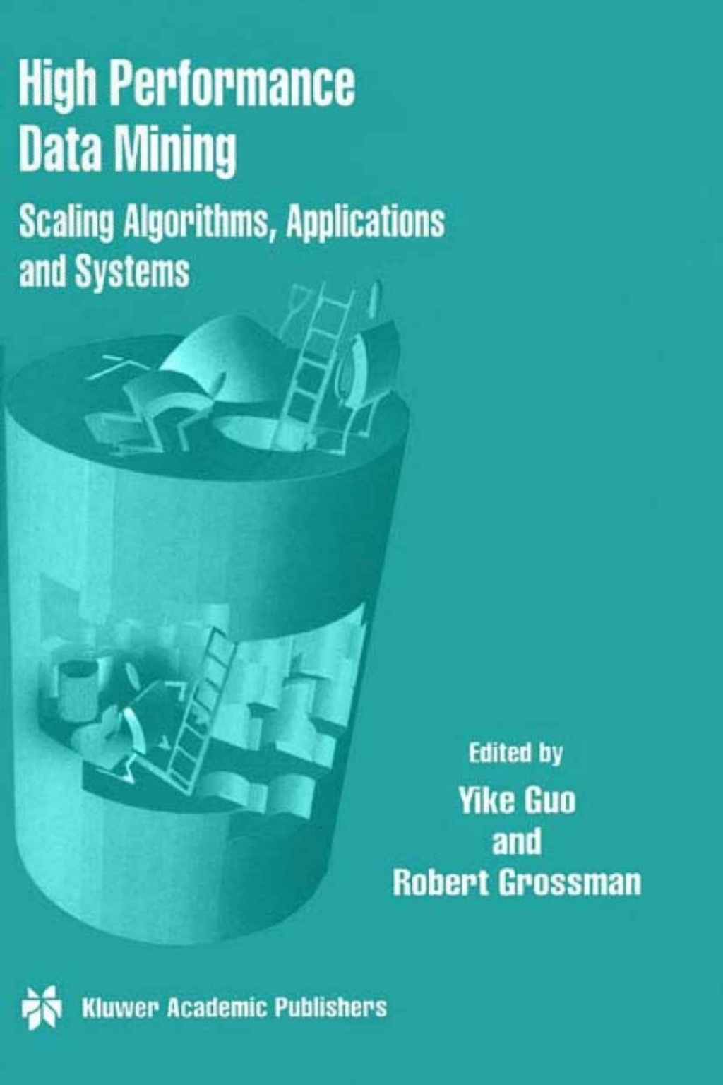 High Performance Data Mining Scaling Algorithms, Applications and Systems 1st Edition