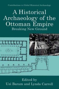 Cover image: A Historical Archaeology of the Ottoman Empire 1st edition 9780306463112