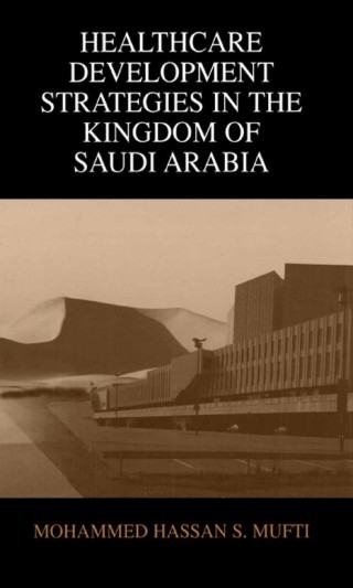 Cover image: Healthcare Development Strategies in the Kingdom of Saudi Arabia 9780306463143