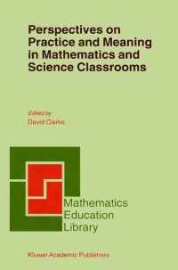 Imagen de portada: Perspectives on Practice and Meaning in Mathematics and Science Classrooms 1st edition 9780792369387