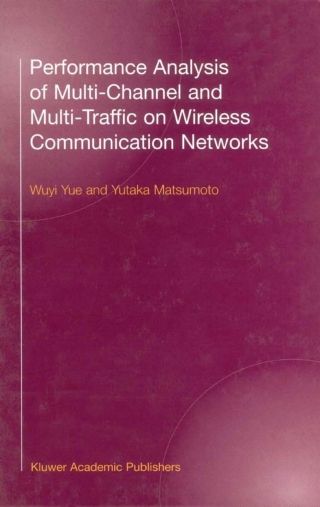 表紙画像: Performance Analysis of Multi-Channel and Multi-Traffic on Wireless Communication Networks 1st edition 9780792376774