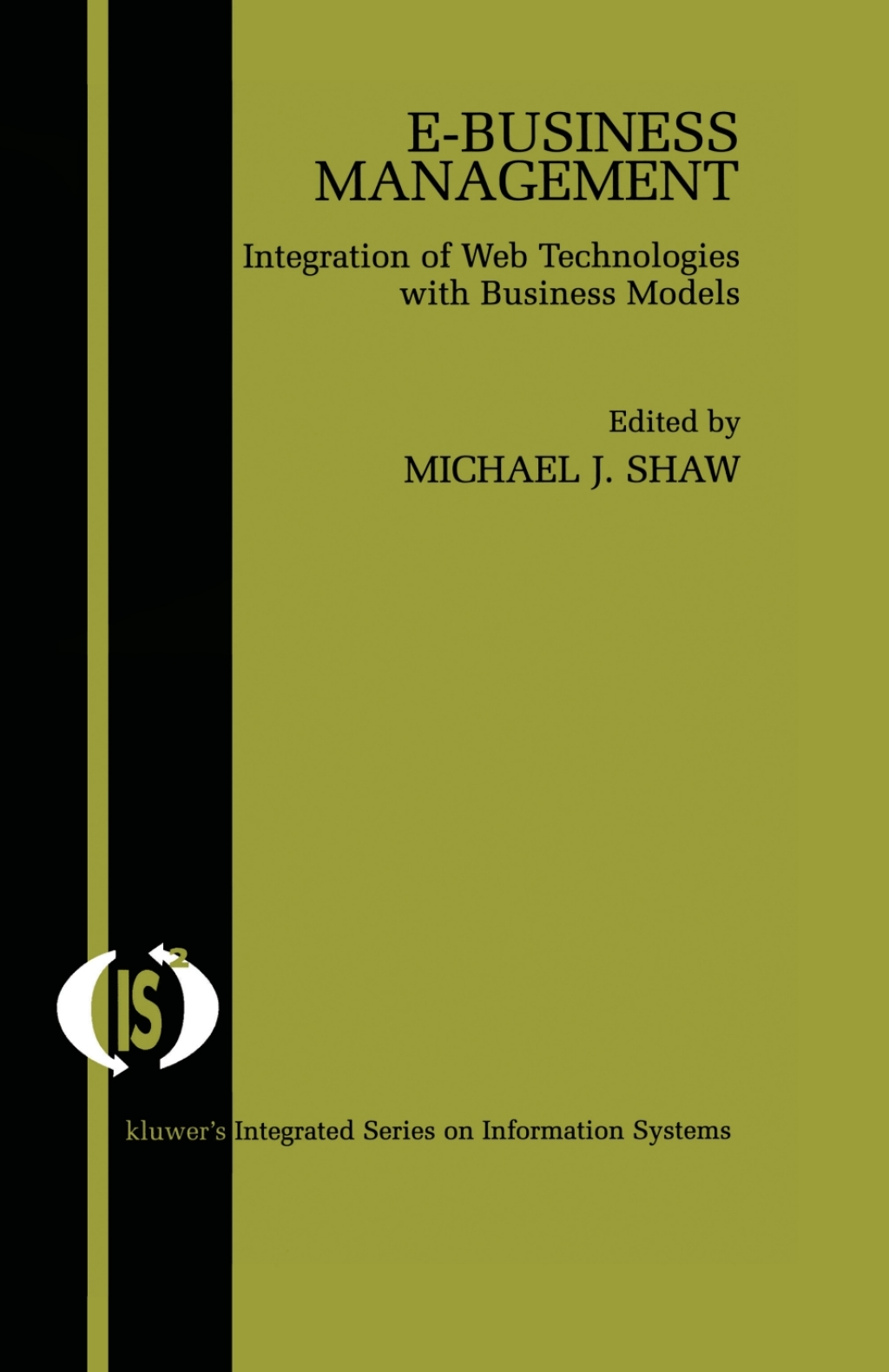 E-Business Management Integration of Web Technologies with Business Models 1st Edition