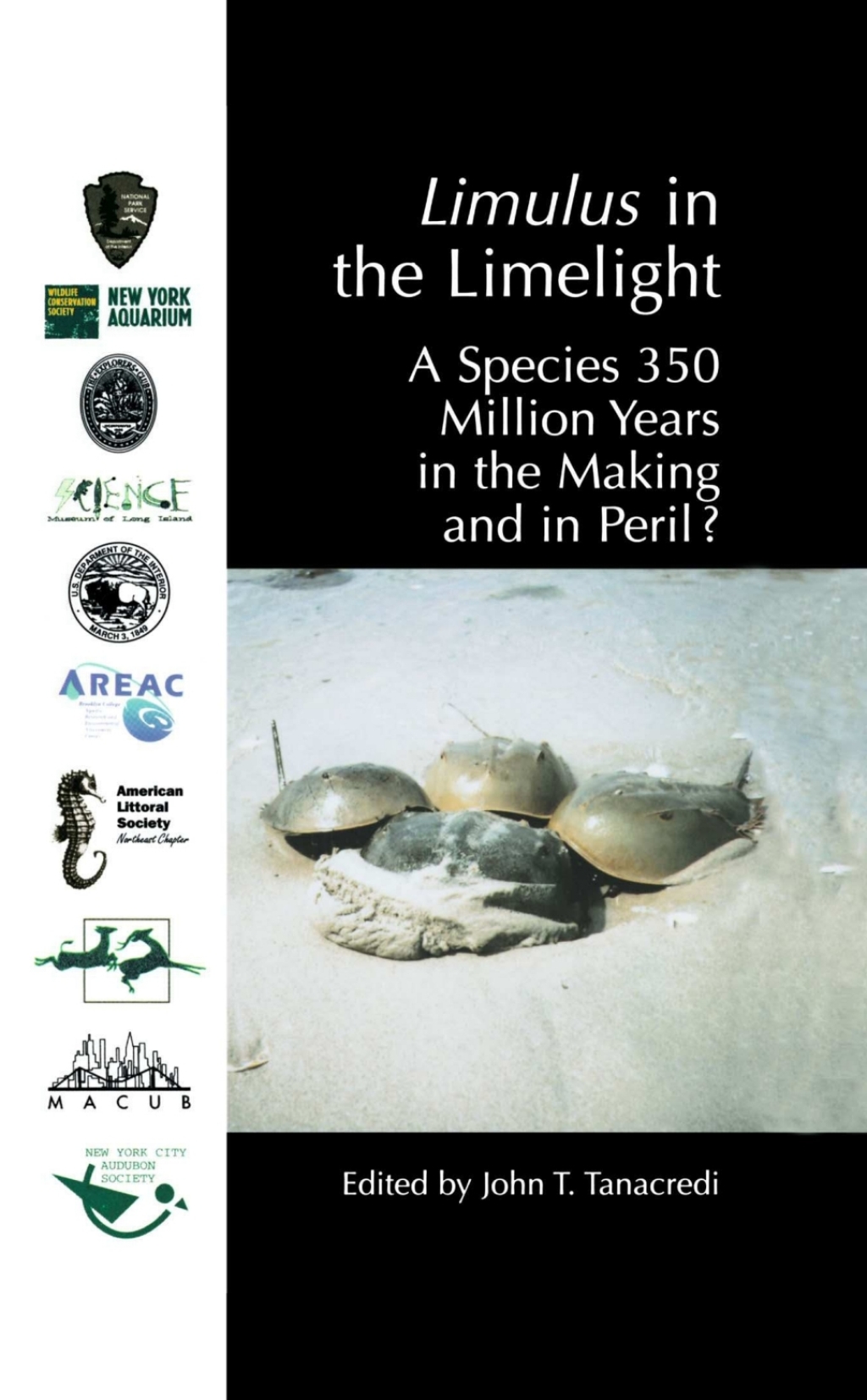 Limulus in the Limelight A Species 350 Million Years in the Making and in Peril? 1st Edition