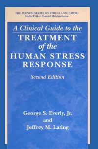 Imagen de portada: A Clinical Guide to the Treatment of the Human Stress Response 2nd edition 9780306466205
