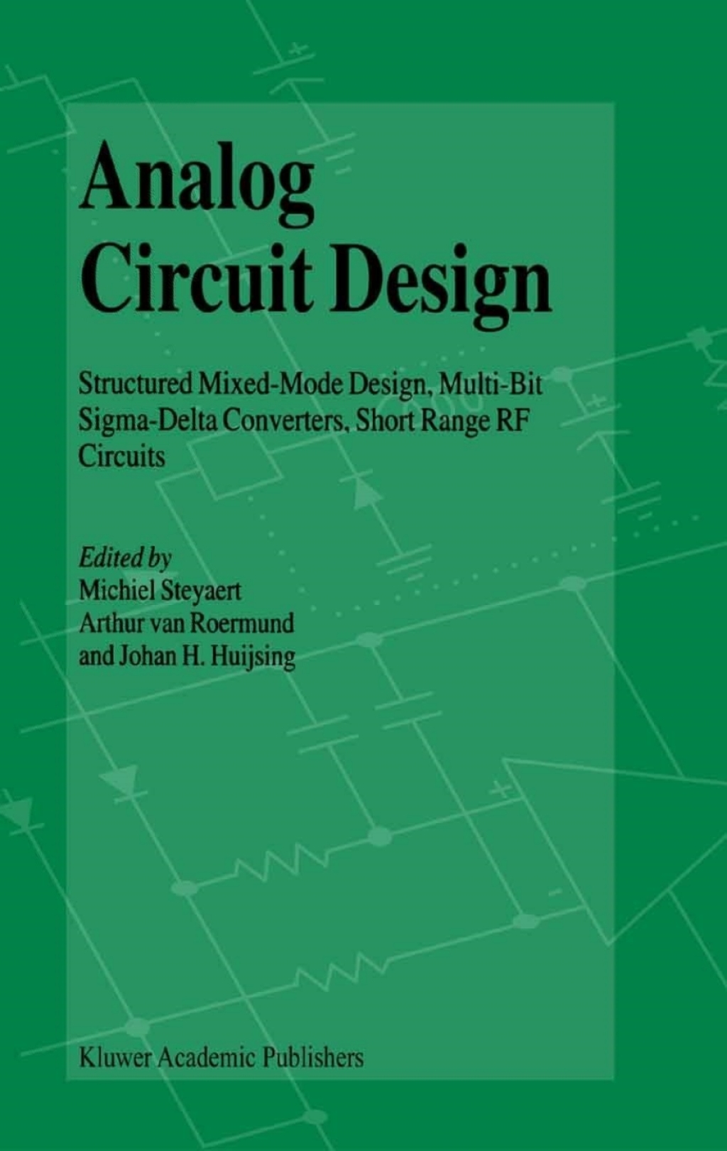 Analog Circuit Design Structured Mixed-Mode Design, Multi-Bit Sigma-Delta Converters, Short Range RF Circuits 1st Edition