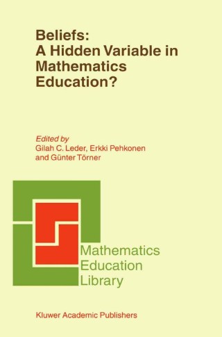 Titelbild: Beliefs: A Hidden Variable in Mathematics Education? 1st edition 9781402010576