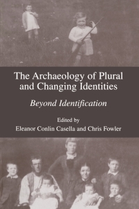 Cover image: The Archaeology of Plural and Changing Identities 9780306486937