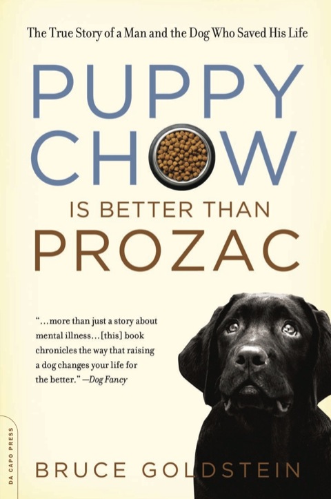 Puppy Chow Is Better Than Prozac: The True Story of a Man and the Dog Who Saved His Life - FULL INSTANT DOWNLOAD | PDF DOCX EPUB