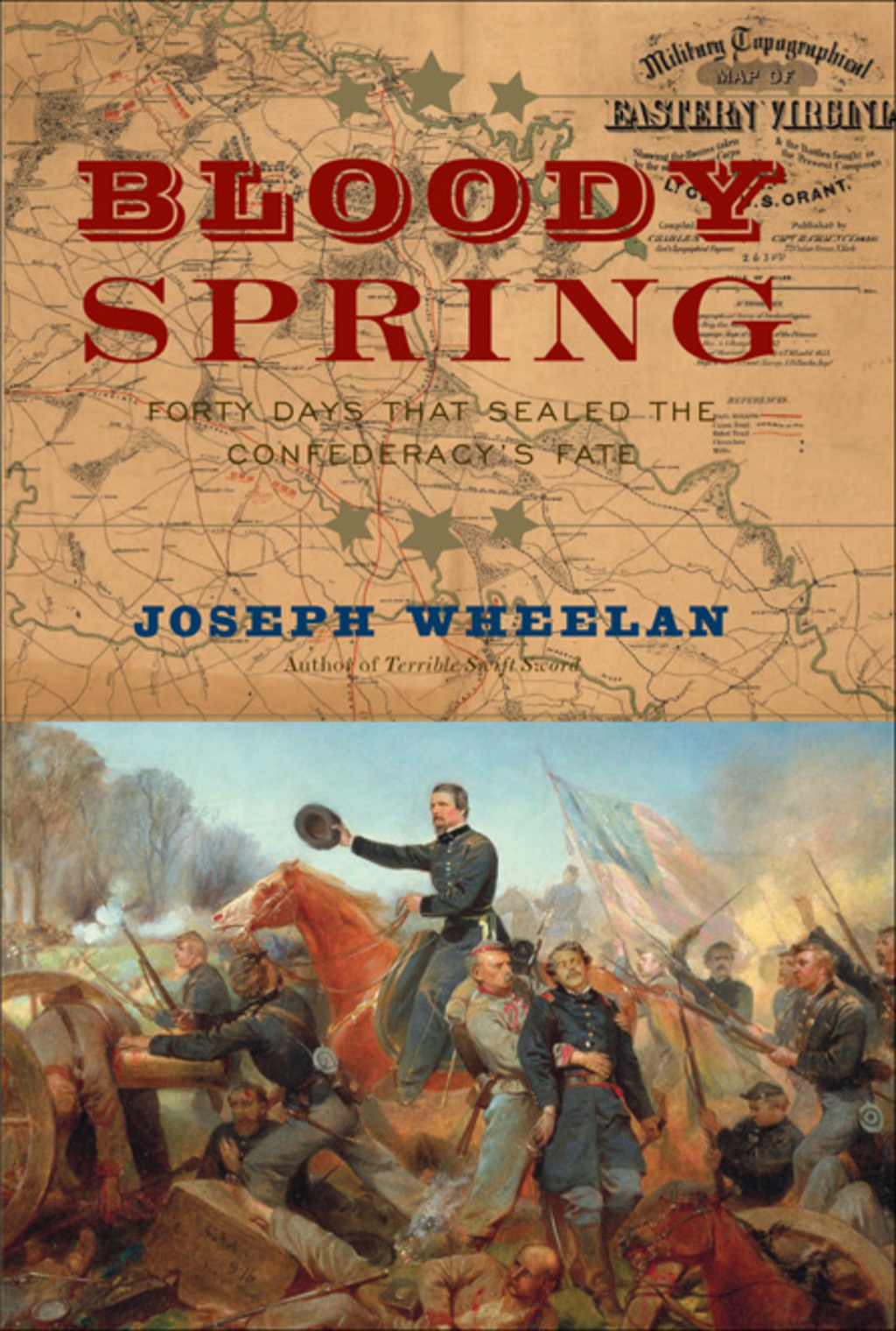 Bloody Spring Forty Days that Sealed the Confederacy’s Fate