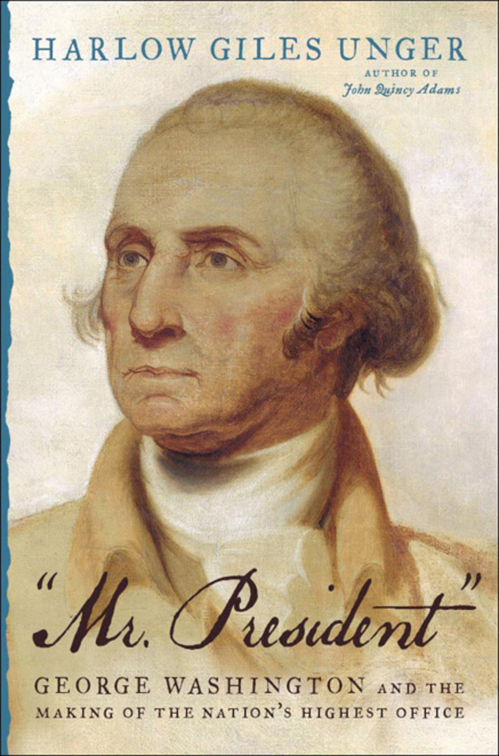 “MR. PRESIDENT” George Washington and the Making of the Nation’s Highest Office