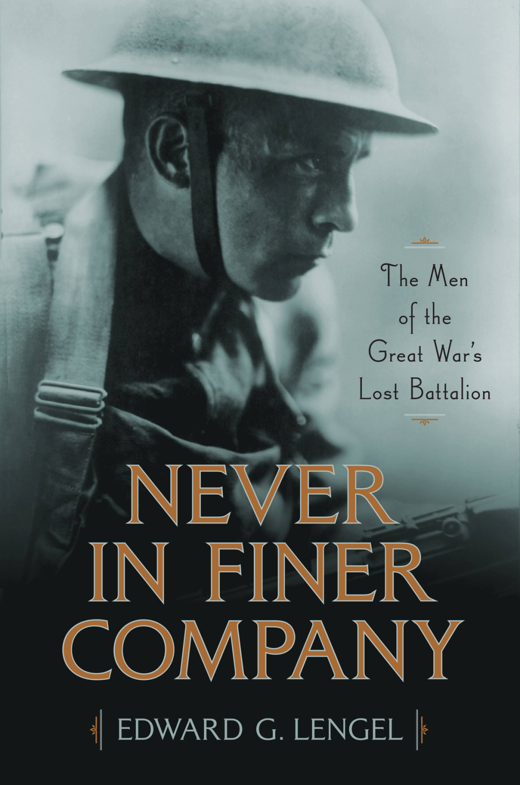 Never in Finer Company The Men of the Great War’s Lost Battalion