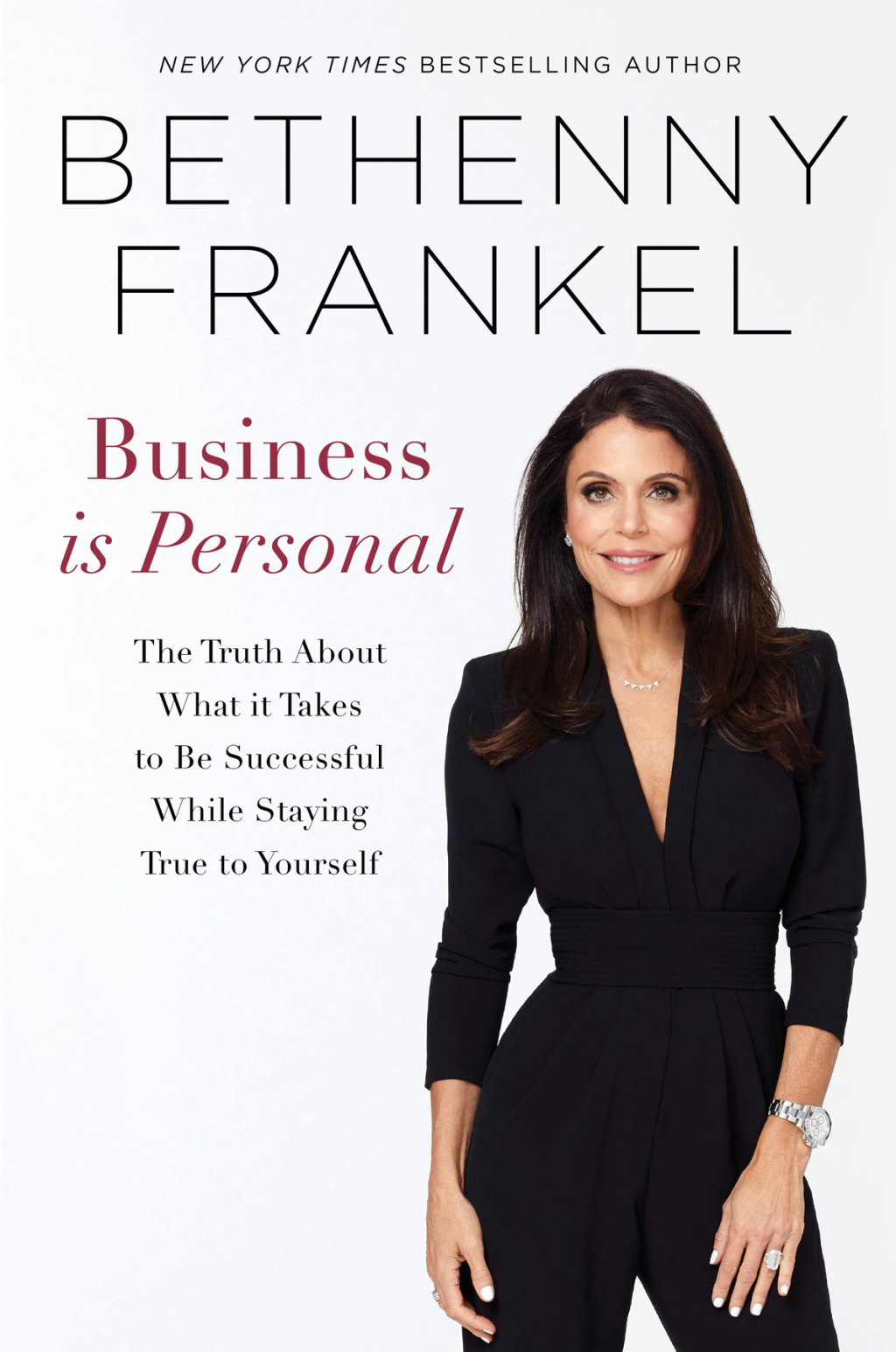 Business is Personal The Truth About What it Takes to Be Successful While Staying True to Yourself