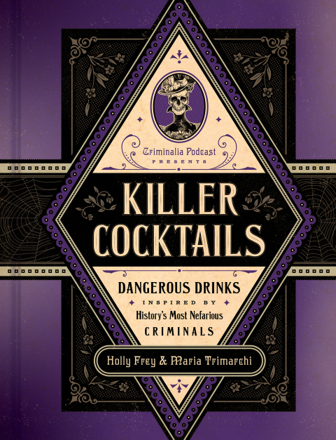 Killer Cocktails: Dangerous Drinks Inspired by History's Most Nefarious Criminals - FULL INSTANT DOWNLOAD | PDF DOCX EPUB