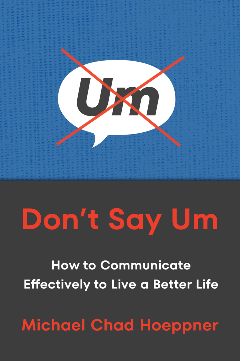 Don't Say Um: How to Communicate Effectively to Live a Better Life - FULL INSTANT DOWNLOAD | PDF DOCX EPUB