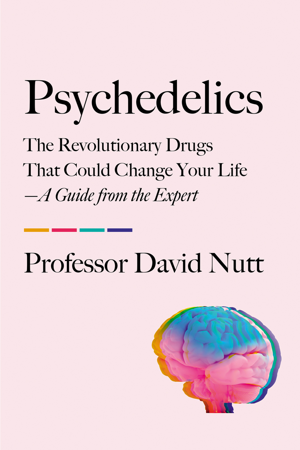 Psychedelics The Revolutionary Drugs That Could Change Your Life—A Guide from the Expert