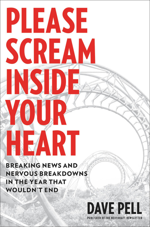 Please Scream Inside Your Heart: Breaking News and Nervous Breakdowns in the Year that Wouldn't End - FULL INSTANT DOWNLOAD | PDF DOCX EPUB