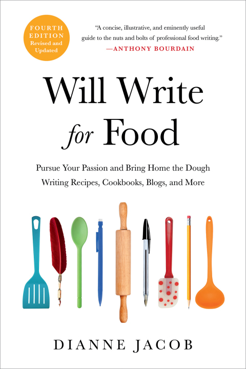 Will Write for Food: Pursue Your Passion and Bring Home the Dough Writing Recipes, Cookbooks, Blogs, and More, 4th Edition - FULL INSTANT DOWNLOAD | PDF DOCX EPUB
