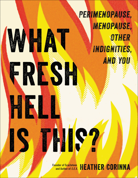 What Fresh Hell Is This? : Perimenopause, Menopause, Other Indignities, and You - FULL INSTANT DOWNLOAD | PDF DOCX EPUB