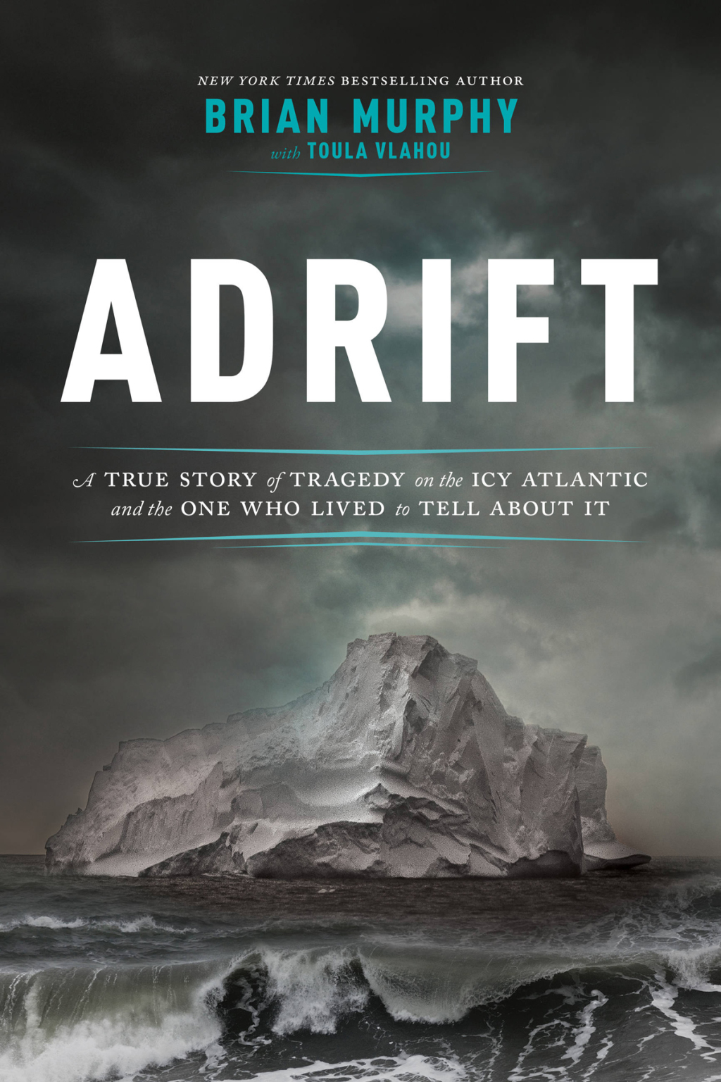 Adrift A True Story of Tragedy on the Icy Atlantic and the One Who Lived to Tell about It