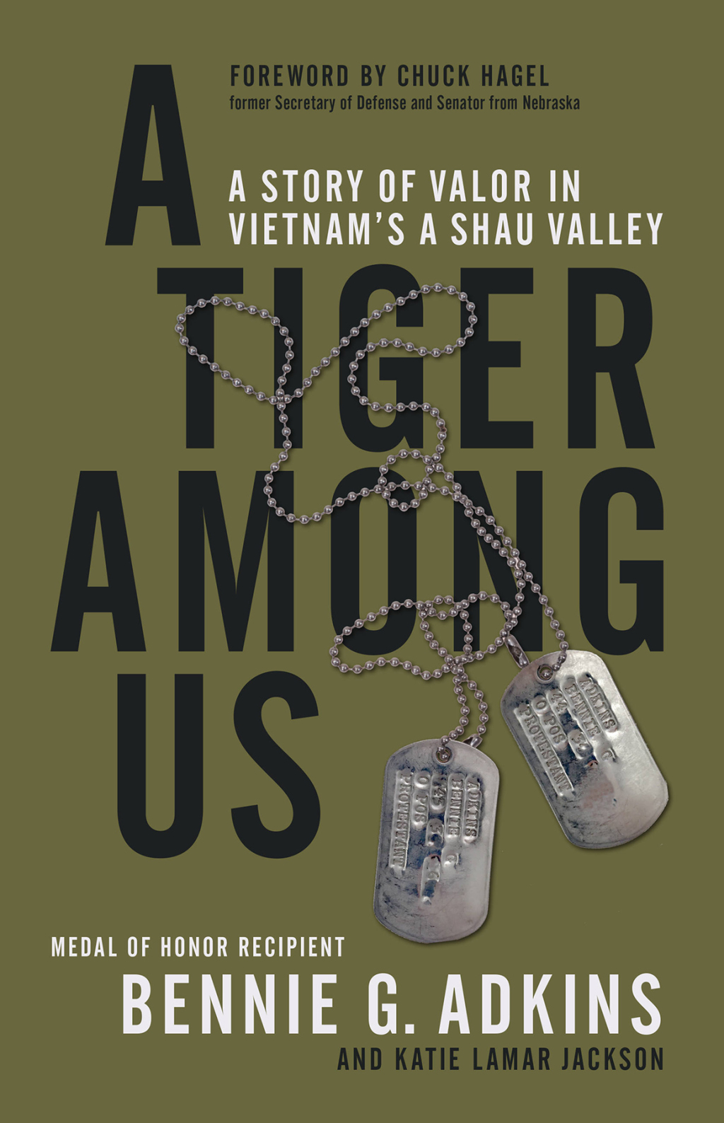 A Tiger among Us A Story of Valor in Vietnam’s A Shau Valley