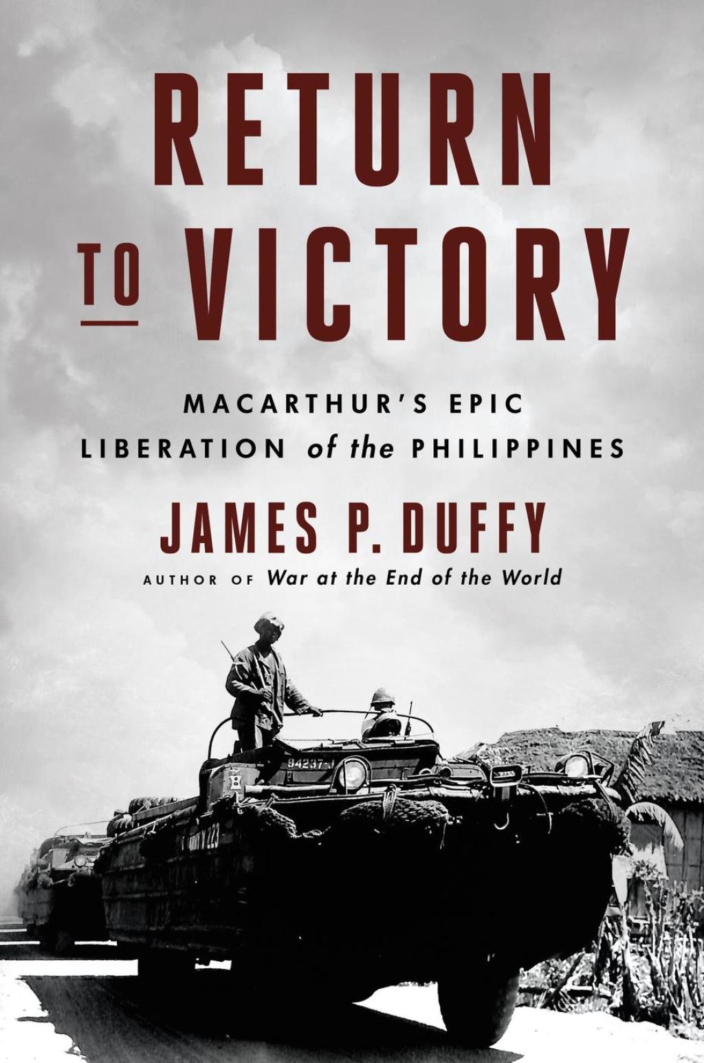 Return to Victory MacArthur’s Epic Liberation of the Philippines