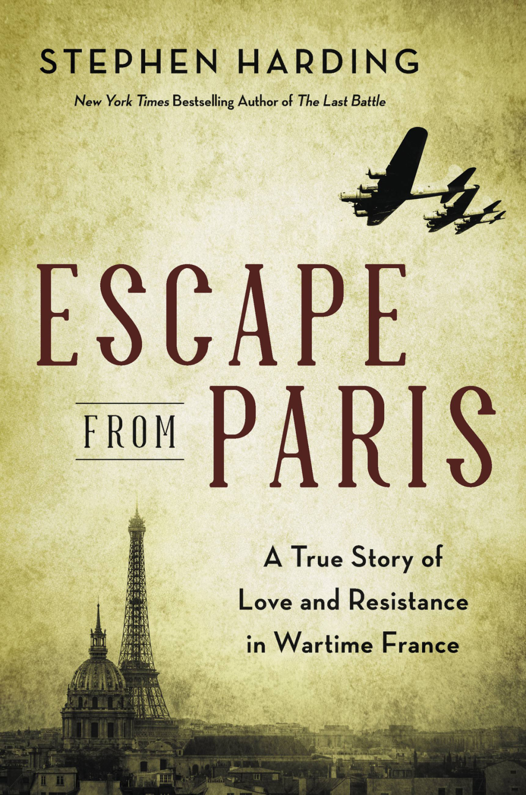 Escape from Paris A True Story of Love and Resistance in Wartime France