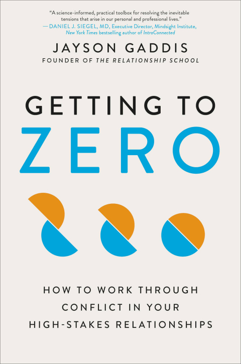 Getting to Zero : How to Work Through Conflict in Your High-Stakes Relationships - FULL INSTANT DOWNLOAD | PDF DOCX EPUB