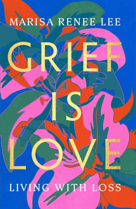 Grief Is Love: Living with Loss - FULL INSTANT DOWNLOAD | PDF DOCX EPUB