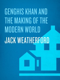 Cover image: Genghis Khan and the Making of the Modern World 9780609610626