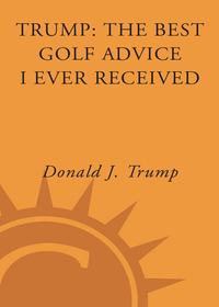 Cover image: Trump: The Best Golf Advice I Ever Received 9780307209993