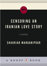 Cover image: Censoring an Iranian Love Story 9780307269782