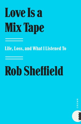 Cover image: Love Is a Mix Tape 9781400083039