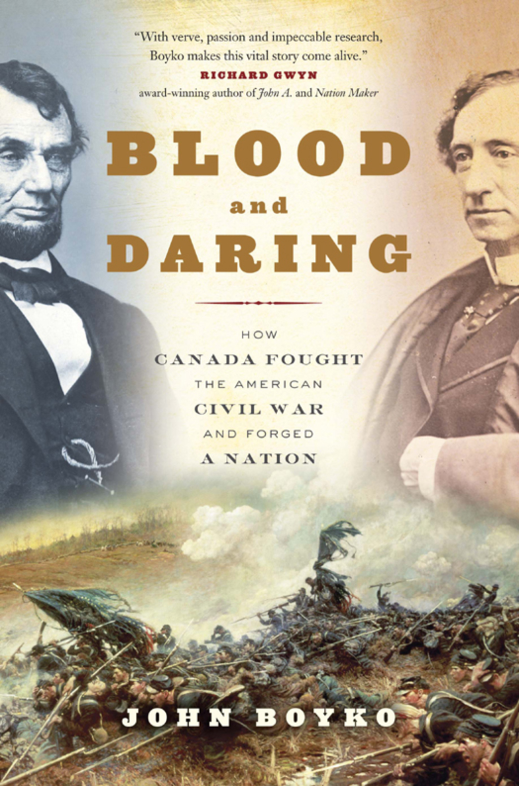 Blood and Daring How Canada Fought the American Civil War and Forged a Nation