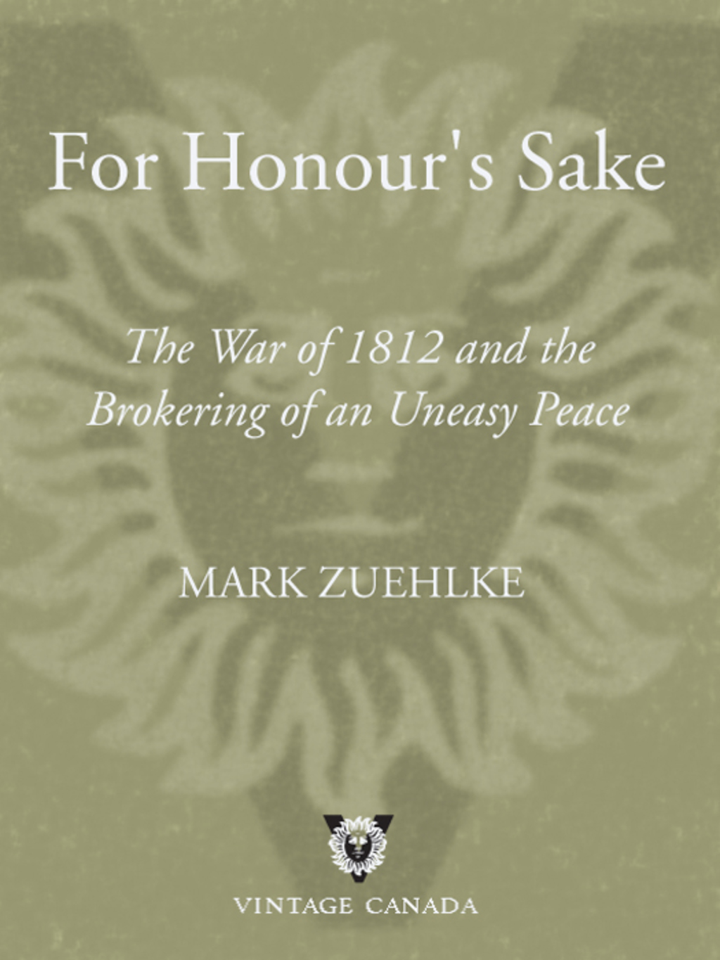 For Honour’s Sake The War of 1812 and the Brokering of an Uneasy Peace