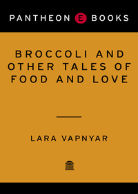Cover image: Broccoli and Other Tales of Food and Love 9780375424878