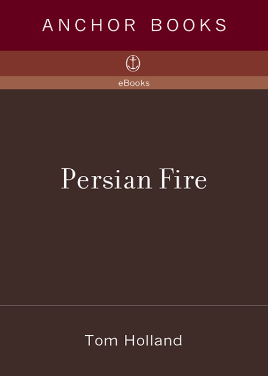 Persian Fire The First World Empire and the Battle for the West