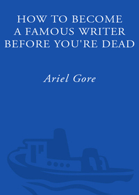 Cover image: How to Become a Famous Writer Before You're Dead 9780307346483