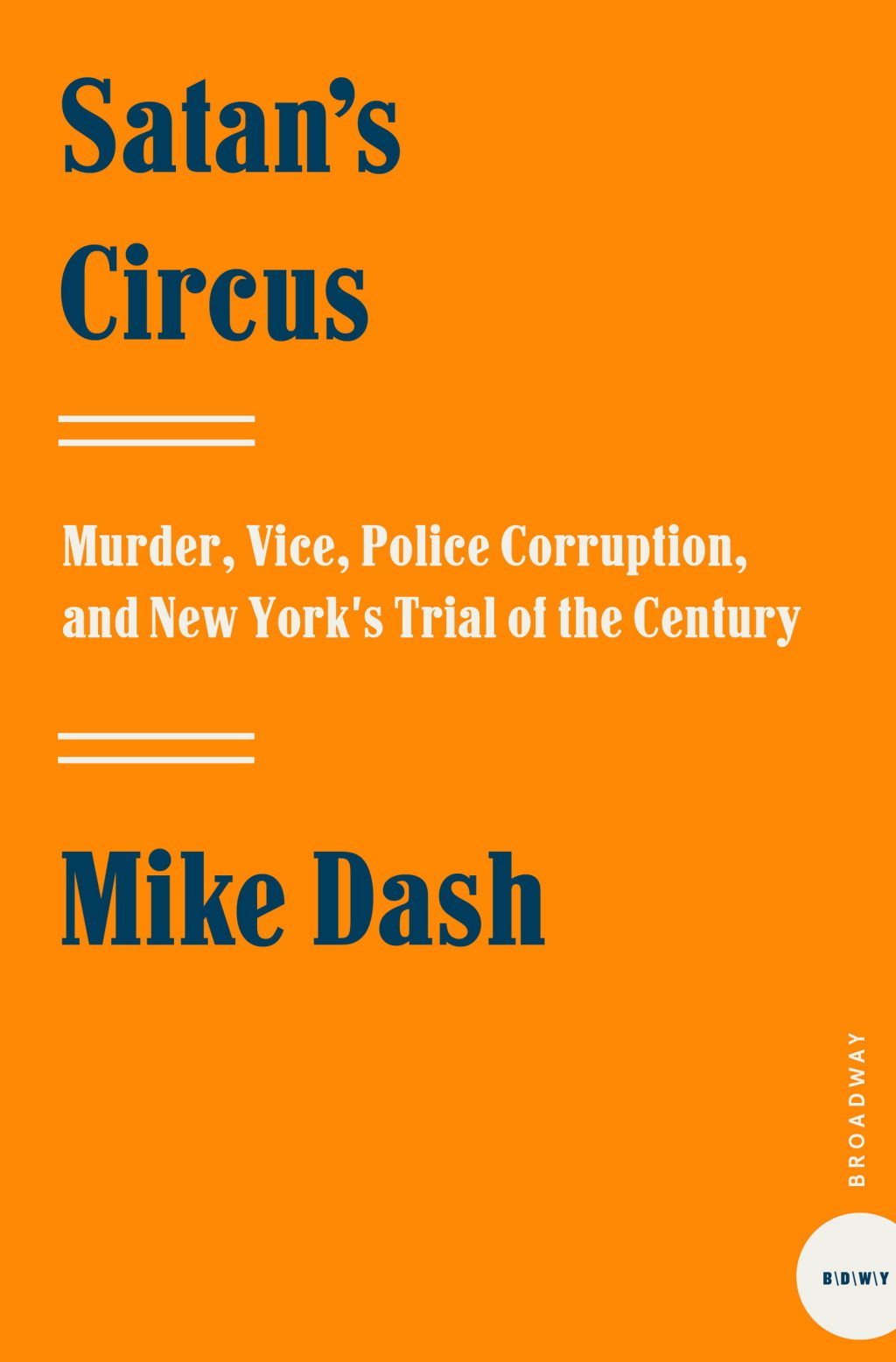 Satan’s Circus Murder, Vice, Police Corruption, and New York’s Trial of the Century