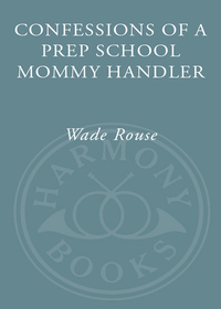 Cover image: Confessions of a Prep School Mommy Handler 9780307382702