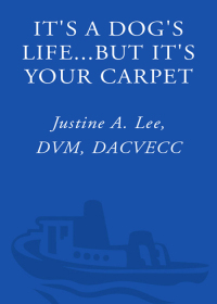 Cover image: It's a Dog's Life...but It's Your Carpet 9780307383006