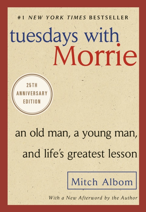 Tuesdays with Morrie : An Old Man, a Young Man, and Life's Greatest Lesson, 25th Anniversary Edition - FULL INSTANT DOWNLOAD | PDF DOCX EPUB