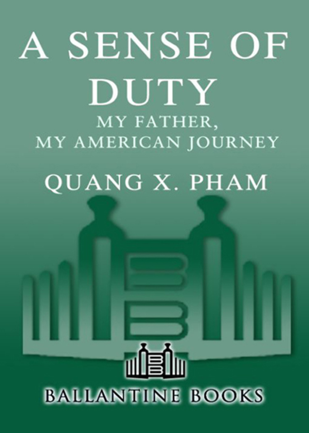A Sense of Duty My Father, My American Journey