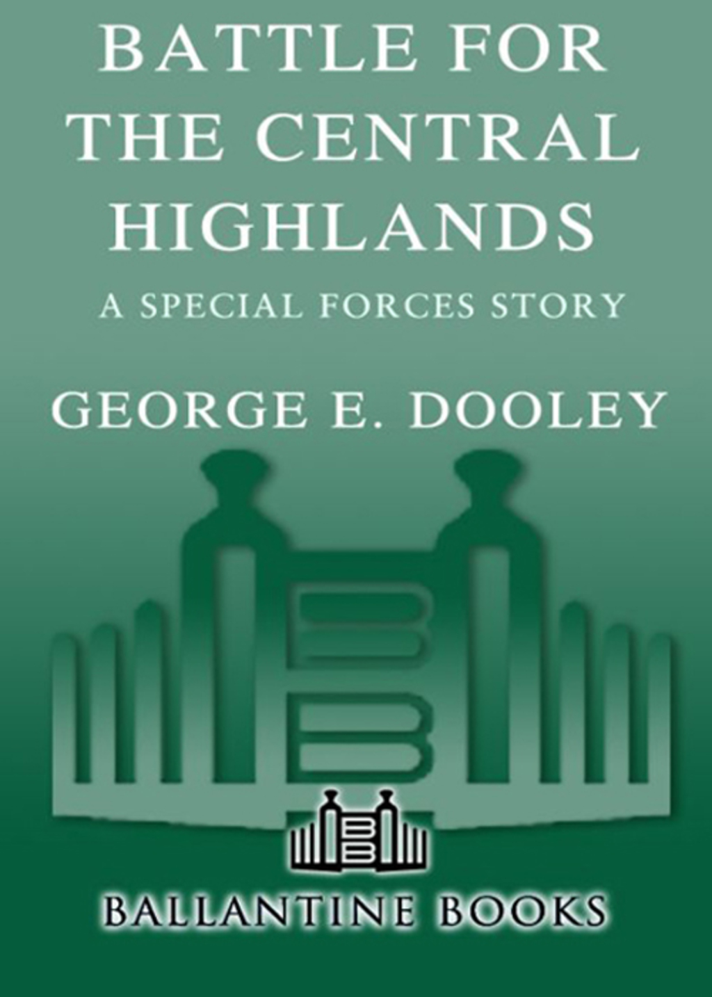 Battle for the Central Highlands A Special Forces Story