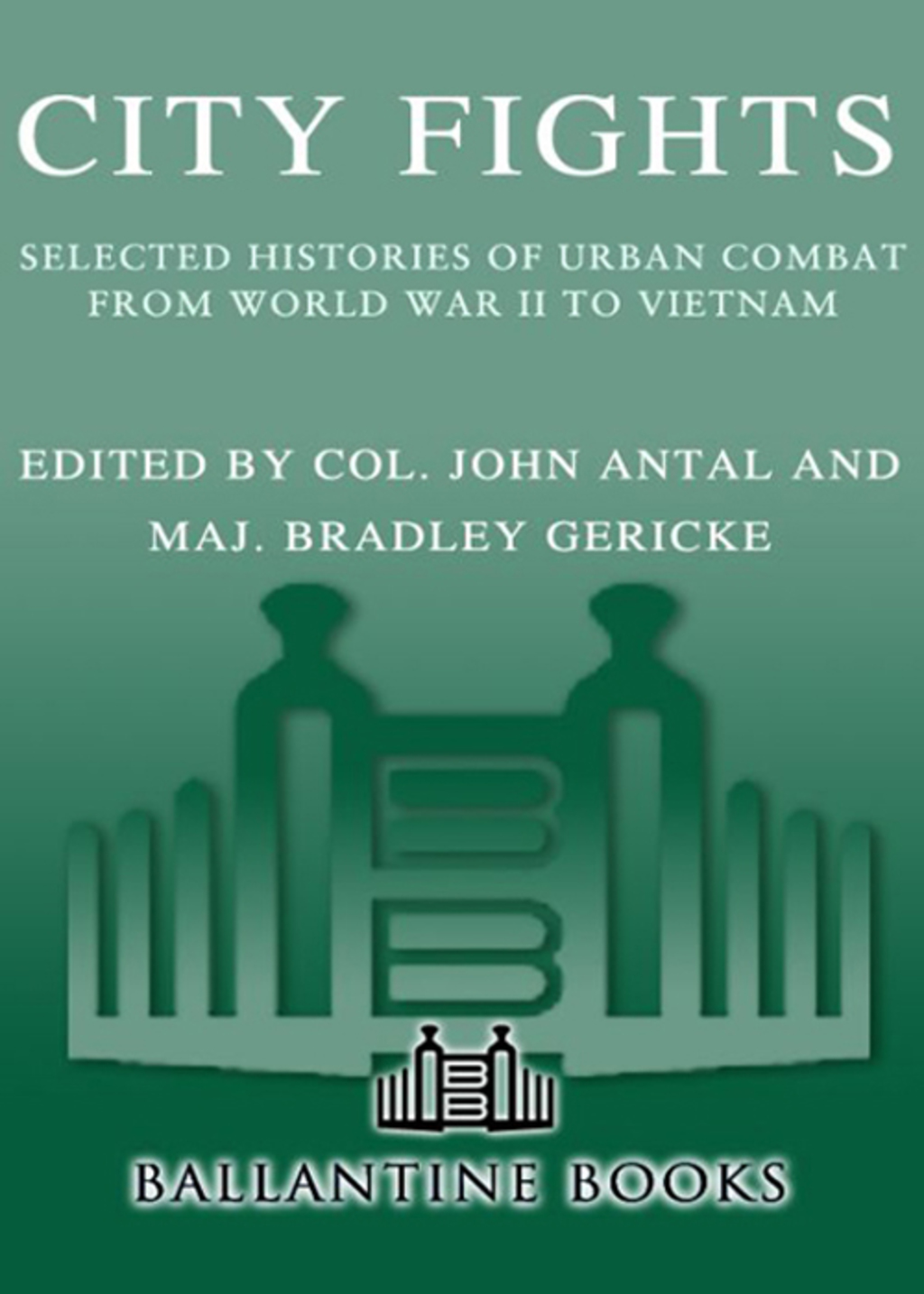 City Fights Selected Histories of Urban Combat from World War II to Vietnam