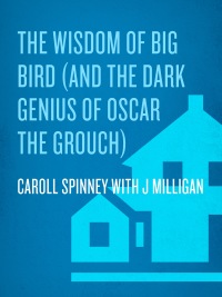 Cover image: The Wisdom of Big Bird (and the Dark Genius of Oscar the Grouch) 9780375507816