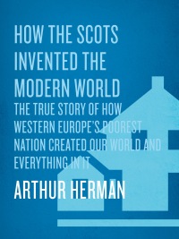 Cover image: How the Scots Invented the Modern World 9780609809990