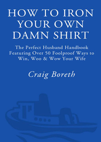 Cover image: How to Iron Your Own Damn Shirt 9781400053629