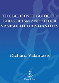 Cover image: The Beliefnet Guide to Gnosticism and Other Vanished Christianities 9780385514552