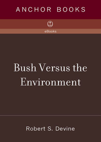 Cover image: Bush Versus the Environment 9781400075218